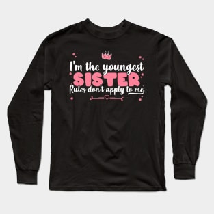 I'm The Youngest Sister Rules Don't Apply To Me - Siblings product Long Sleeve T-Shirt